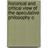 Historical and Critical View of the Speculative Philosophy o