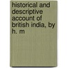 Historical and Descriptive Account of British India, by H. M door Onbekend