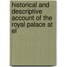 Historical and Descriptive Account of the Royal Palace at El door John Chessell Buckler