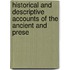 Historical and Descriptive Accounts of the Ancient and Prese