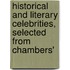 Historical and Literary Celebrities, Selected from Chambers'
