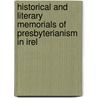 Historical and Literary Memorials of Presbyterianism in Irel door Thomas Witherow