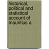 Historical, Political and Statistical Account of Mauritius a door Charles Pridham