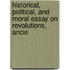 Historical, Political, and Moral Essay On Revolutions, Ancie
