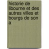Historie de Libourne Et Des Autres Villes Et Bourgs de Son A door Raymond Guinodie