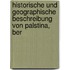 Historische Und Geographische Beschreibung Von Palstina, Ber