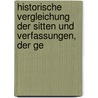 Historische Vergleichung Der Sitten Und Verfassungen, Der Ge by Christophe Meiners