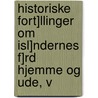 Historiske Fort]llinger Om Isl]ndernes F]rd Hjemme Og Ude, V door Niels Matthias Petersen