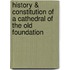 History & Constitution of a Cathedral of the Old Foundation