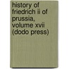 History Of Friedrich Ii Of Prussia, Volume Xvii (Dodo Press) door Thomas Carlyle