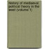 History Of Mediaeval Political Theory In The West (Volume 1)
