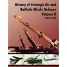 History Of Strategic And Ballistic Missle Defense, Volume Ii by U.S. Army Center of Military History