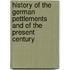 History Of The German Pettlements And Of The Present Century
