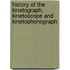 History Of The Kinetograph, Kinetoscope And Kinetophonograph