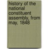 History Of The National Constituent Assembly, From May, 1848 by John Frazer Corkran