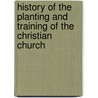 History Of The Planting And Training Of The Christian Church door Jonathan Edwards Ryland