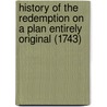 History Of The Redemption On A Plan Entirely Original (1743) door Jonathan Edwards
