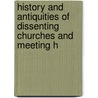 History and Antiquities of Dissenting Churches and Meeting H by Walter Wilson