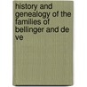 History and Genealogy of the Families of Bellinger and de Ve door Joseph Gaston Bulloch