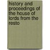 History and Proceedings of the House of Lords from the Resto