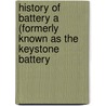History of Battery a (Formerly Known as the Keystone Battery door Logan Howard-Smith
