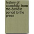 History of Caerphilly, from the Earliest Period to the Prese