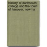 History of Dartmouth College and the Town of Hanover, New Ha by John King Lord