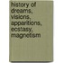 History of Dreams, Visions, Apparitions, Ecstasy, Magnetism