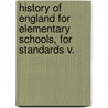 History of England for Elementary Schools, for Standards V. by David England