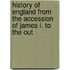 History of England from the Accession of James I. to the Out