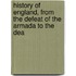 History of England, from the Defeat of the Armada to the Dea