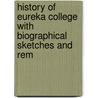 History of Eureka College with Biographical Sketches and Rem door Elmira Jane Dickinson