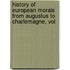 History of European Morals from Augustus to Charlemagne, Vol
