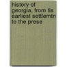 History of Georgia, from Tis Earliest Settlemtn to the Prese door Wh Carpenter T.S. Arthur