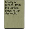 History of Greece, from the Earliest Times to the Destructio by Leonhard Schmitz