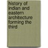 History of Indian and Eastern Architecture Forming the Third