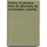 History of Jamaica from Its Discovery by Christopher Columbu door William James Gardner