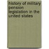 History of Military Pension Legislation in the United States