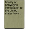 History of Norwegian Immigration to the United States from t door George Tobias Flom