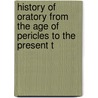 History of Oratory from the Age of Pericles to the Present T door Lorenzo Sears
