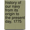 History of Our Navy from Its Origin to the Present Day, 1775 door Professor John Randolph Spears