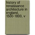 History of Renaissance Architecture in England, 1500-1800, V