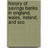 History of Savings Banks in England, Wales, Ireland, and Sco
