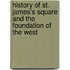 History of St. James's Square and the Foundation of the West