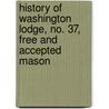 History of Washington Lodge, No. 37, Free and Accepted Mason by James McGregor