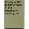 History of the British Empire in the Nineteenth Century, Vol door Marcus Roberts Phipps Dorman
