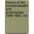 History of the Commonwealth and Protectorate, 1649-1660, Vol