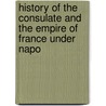 History of the Consulate and the Empire of France Under Napo door Marie Joseph L. Thiers