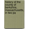 History of the County of Berkshire, Massachusetts, in Two Pa door David Dudley Field