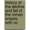 History of the Decline and Fall of the Roman Empire, with No door Edward Gibbon